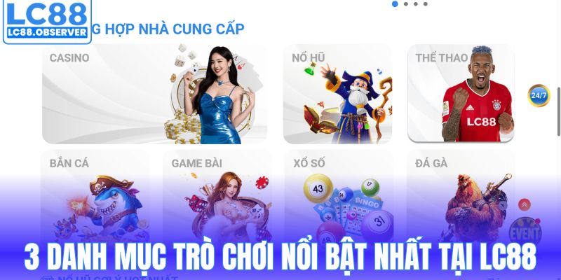 3 danh mục trò chơi nổi bật nhất tại LC88