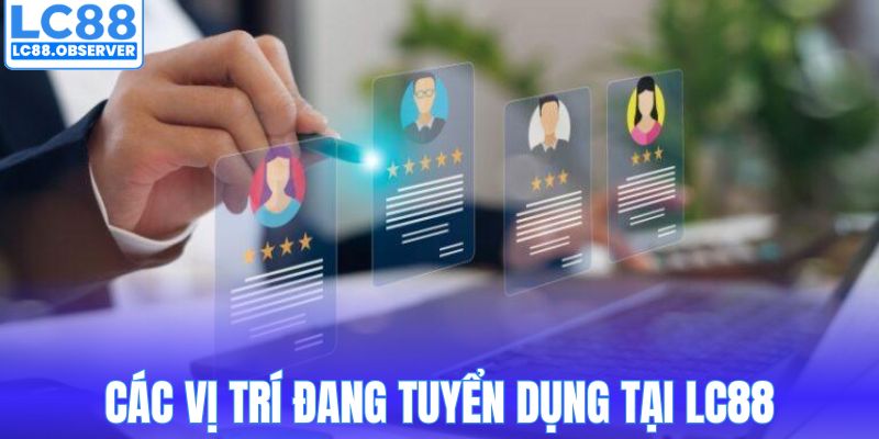 Các vị trí đang tuyển dụng tại LC88