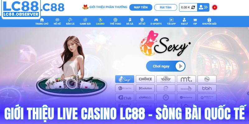 Giới thiệu live casino LC88 - Sòng bài quốc tế