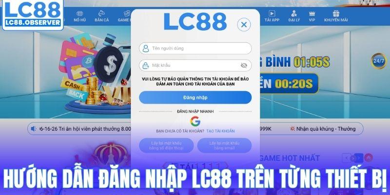 Hướng dẫn đăng nhập LC88 trên từng thiết bị