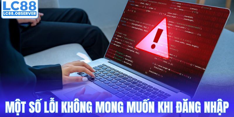 Một số lỗi không mong muốn khi đăng nhập