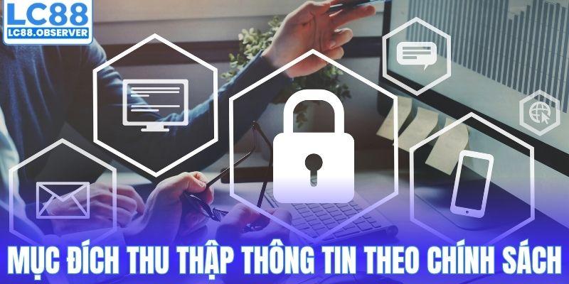 Mục đích ghi nhận thông tin theo chính sách bảo mật