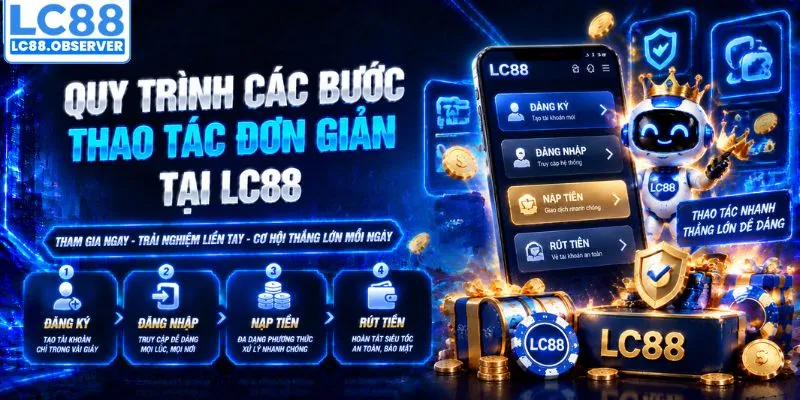Quy trình các bước thao tác đơn giản tại LC88