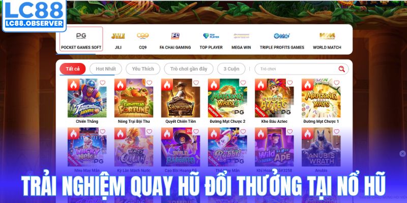 Trải nghiệm quay hũ đổi thưởng tại nổ hũ LC88
